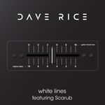 White Lines by Dave Rice ft. Scarub — cover art