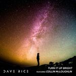 Turn It Up Bright by Dave Rice ft. Collin McLoughlin — cover art