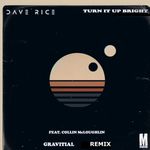 Turn It Up Bright [Gravitial Remix] by Dave Rice ft. Collin McLoughlin — cover art