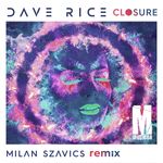 Closure (Milan Szavics Remix) by Dave Rice — cover art