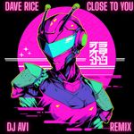 Close to You (DJ AV1 Remix) by Dave Rice — cover art